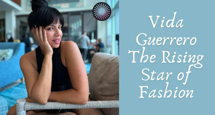 Vida Guerrero: A Look into the Life of a Multitalented Star